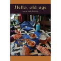 Hello, old age