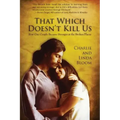 That Which Doesn't Kill Us: How One Couple Became Stronger at the Broken Places