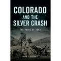 Colorado and the Silver Crash: The Panic of 1893