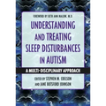 Understanding and Treating Sleep Disturbances in Autism: A Multi-Disciplinary Approach