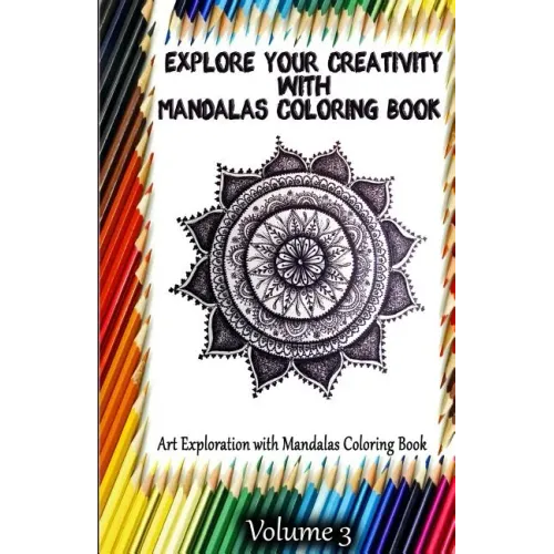 Explore Your Creativity with Mandalas Coloring Book: Art Exploration with Mandalas Coloring Book