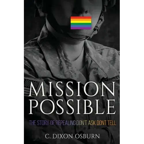 Mission Possible: The Story of Repealing Don't Ask, Don't Tell