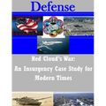 Red Cloud's War: An Insurgency Case Study for Modern Times