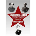 Abandoning an Ally: The Real Story Behind 70 Million Killed in China and America's "Forgotten War"