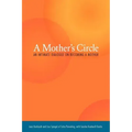 A Mother's Circle: An Intimate Dialogue on Becoming a Mother