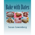 Bake with Dates: Natural, Healthy, Vegan Recipes Made without Sugar