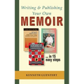 Writing and Publishing Your Own Memoir: ... in 15 easy steps