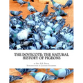 The Dovecote: The Natural History of Pigeons: Pigeon Classics Book 13