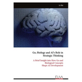Go, Biology and AI's Role in Strategic Thinking: A Brief Insight into How Go and Biological Concepts Shape AI Development