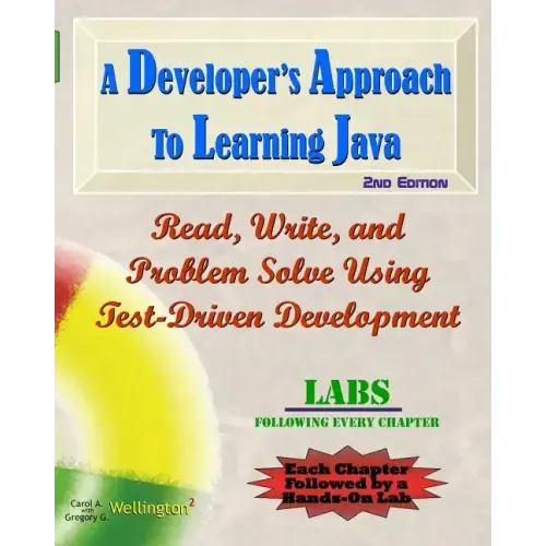 A Developer's Approach to Learning Java: Read, Write, and Problem Solve Using Test-Driven Development: Labs Interleaved
