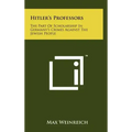 Hitler's Professors: The Part Of Scholarship In Germany's Crimes Against The Jewish People