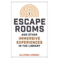 Escape Rooms and Other Immersive Experiences in the Library