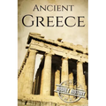 Ancient Greece: A History From Beginning to End