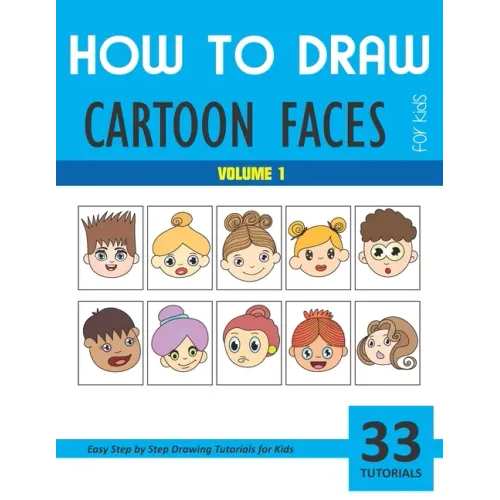 How to Draw Cartoon Faces - Volume 1