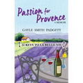 Passion for Provence: 22 Keys to La Belle Vie