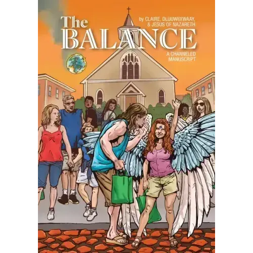 The Balance: A Channeled Manuscript