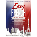 Easy French: This Book includes French Language + Short Stories for Beginners. A complete step-by-step guide to learn and speak Fre