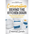 Conversations Behind the Kitchen Door: 50 American Chefs Chart Today's Food Culture