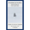 Freedom in Sweden: Selected Works of Erik Gustaf Geijer: Selected Works of Erik Gustav
