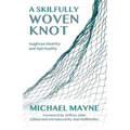 A Skilfully Woven Knot: Anglican Identity and Spirituality