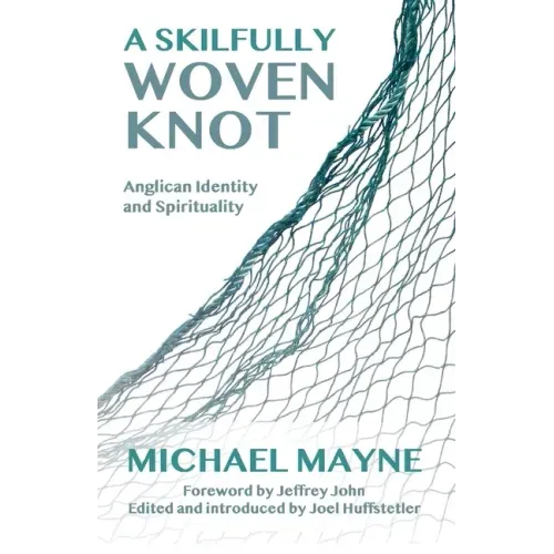 A Skilfully Woven Knot: Anglican Identity and Spirituality