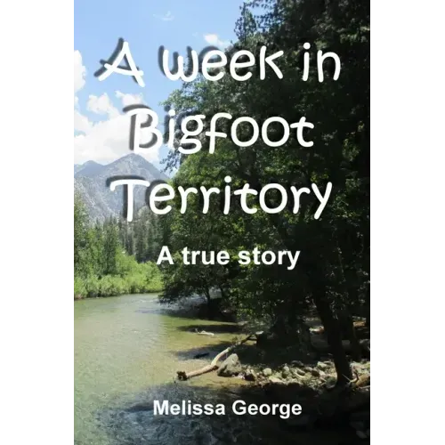 A week in Bigfoot Territory