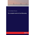 The complete works of Lord Macaulay