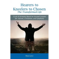 Hearers to Kneelers to Chosen The Transformed Life: Cycle B Sermons Based on Second Lessons for Advent, Christmas, and Epiphany
