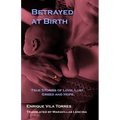 Betrayed at Birth: True stories of love, lust, greed and hope.