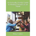 An Actually Useful Guide to Making Friends as an Adult