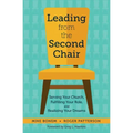 Leading from the Second Chair: Serving Your Church, Fulfilling Your Role, and Realizing Your Dreams