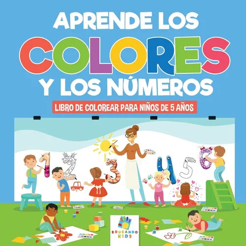 Aprende los Colores y los Números: Libro de Colorear para Niños de 5 Años
