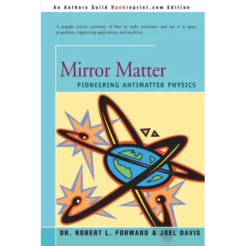 Mirror Matter: Pioneering Antimatter Physics