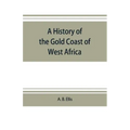 A history of the Gold Coast of West Africa