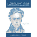 A Communion of Love: The Christ-Centered Spirituality of Robert Murray m'Cheyne