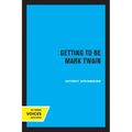 Getting to Be Mark Twain