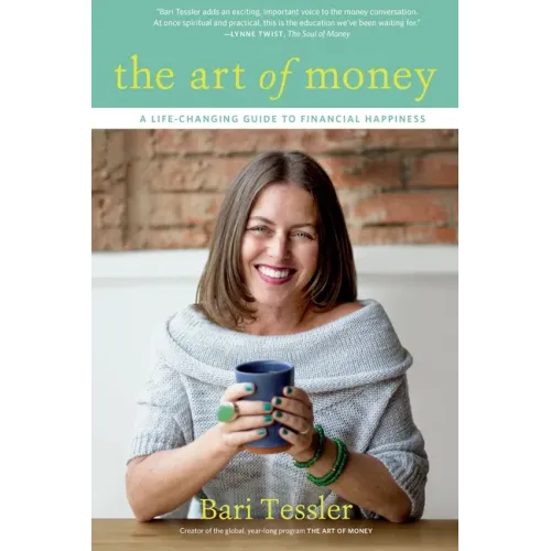 The Art of Money: A Life-Changing Guide to Financial Happiness