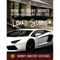 How To Make Money Buying and Selling Used Cars: Money Master Systems