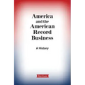 America and the American Record Business: A History