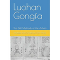 Luohan Gongfa: The Skill Methods of the Arhats