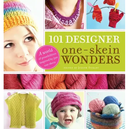 101 Designer One-Skein Wonders(r): A World of Possibilities Inspired by Just One Skein