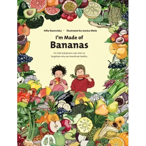 I'm Made Of Bananas: Healthy eating for kids and grown-ups !