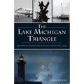 The Lake Michigan Triangle: Mysterious Disappearances and Haunting Tales