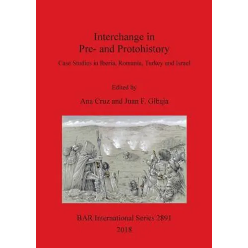 Interchange in Pre- and Protohistory: Case Studies in Iberia, Romania, Turkey and Israel