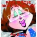 Rose Is Rose Right on the Lips: A Rose Is Rose Collection