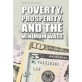 Poverty, Prosperity, and the Minimum Wage