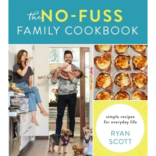 The No-Fuss Family Cookbook: Simple Recipes for Everyday Life