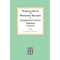 Marriage Bonds and Ministers' Returns of Charlotte County, Virginia, 1764-1815