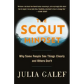 The Scout Mindset: Why Some People See Things Clearly and Others Don't