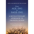 From Age-Ing to Sage-Ing: A Profound New Vision of Growing Older
